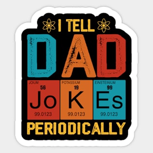 I Tell Dad Jokes Periodically Chemistry Teacher Dad Jokes Sticker